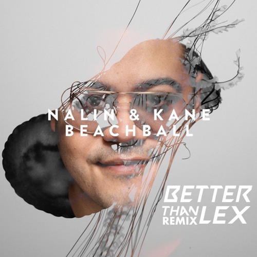 Nalin & Kane - Beachball (Better Than Lex Edit) [Free DL]