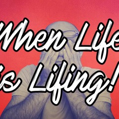 When Life Is Lifing! Part Three