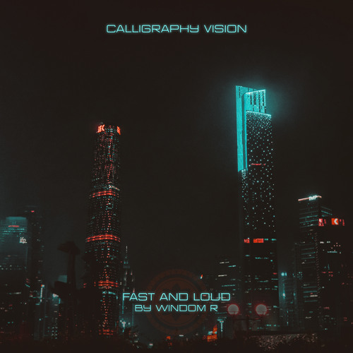 Windom R - Fast And Loud (Calligraphy Vision)
