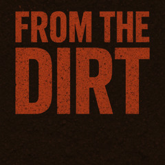From the dirt