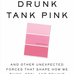 Ebook❤️ Drunk Tank Pink: And Other Unexpected Forces That Shape How We Think, Feel,