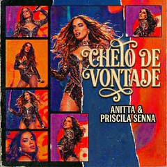 Anitta & Priscila Senna - Cheio De Vontade (Jean Pastor Remix) [Free Download]