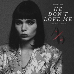 He Don't Love Me - Winona Oak (Alive Divide Remix)