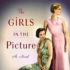 [Read] KINDLE PDF EBOOK EPUB The Girls in the Picture: A Novel by  Melanie Benjamin &  Kimberly