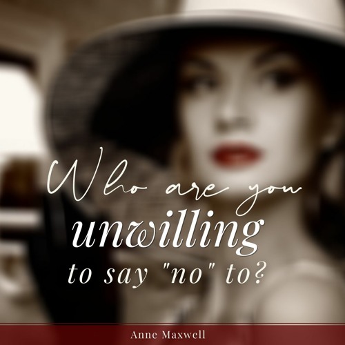 Who are you unwilling to say yes to?