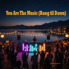 You Are The Music - (Bang til Dawn)