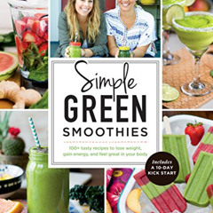 Read EBOOK 📄 Simple Green Smoothies: 100+ Tasty Recipes to Lose Weight, Gain Energy,