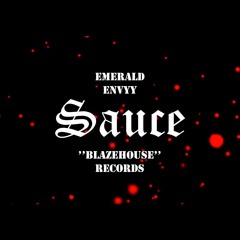 Emerald Envyy - Sauce ( ''BlazeHouse'' Records )