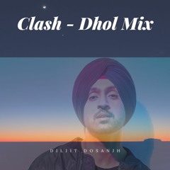 Clash  - Diljit Dosanjh - G.O.A.T - Dhol Mix