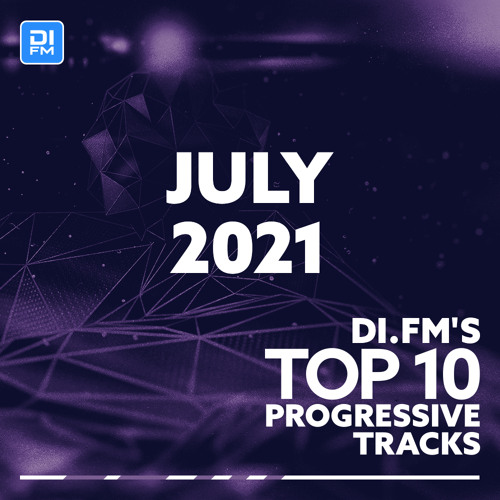 DI.FM Top 10 Progressive Tracks July 2021