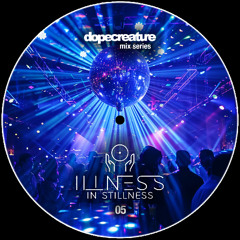 Illness in Stillness: Mix Series 05