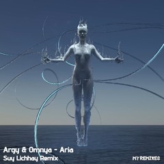 Argy & Omnya - Aria (Suy Lichhay Remix)