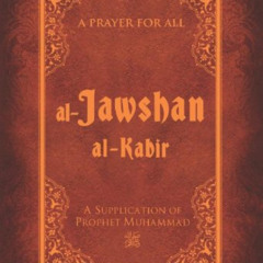 [Read] EBOOK 📬 Al-Jawshan Al-Kabir: A Supplication of Prophet Muhammad by  Ali Unal
