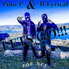 Lets Go B. Lyrical Ft. Polo P.