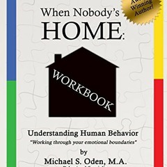[Download] EPUB 📙 When Nobody's Home Understanding Human Behavior: by Working Throug