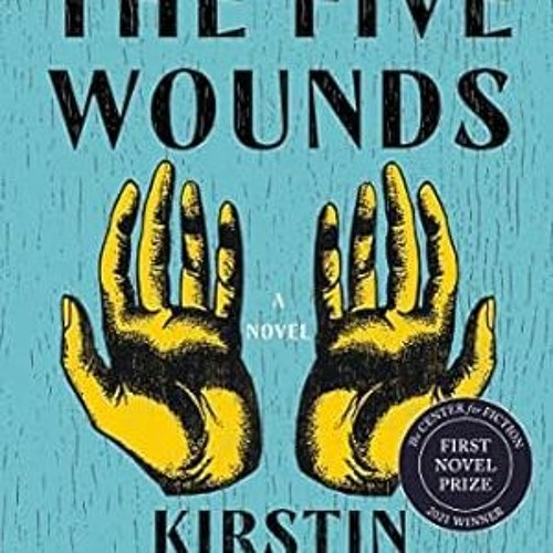 FREE [DOWNLOAD] The Five Wounds: A Novel