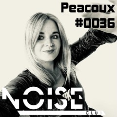 #0036 NOISE CLUB Podcast @ Peacoux