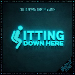 Cloud Seven x Timster & Ninth - Sitting Down Here [Radio Edit]