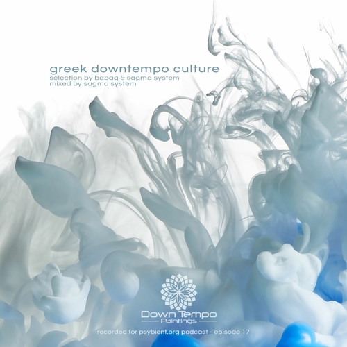psybient.org podcast episode 17 - Greek Downtempo Culture by Babag & Sagma System