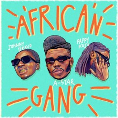 *NEW* A-Star Feat. Pappy Kojo & Johnny Bravo - African Gang (Official Audio)