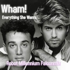 Wham! - Everything She Wants (Robot Millennium Falconmix)