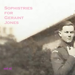 Sophistries for Geraint Jones