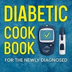 [READ] [EPUB KINDLE PDF EBOOK] Diabetic Cookbook for the Newly Diagnosed: 900 recipes