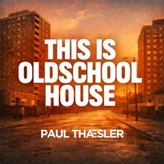 PAUL THAESLER - THIS IS OLDSCHOOL HOUSE.wav