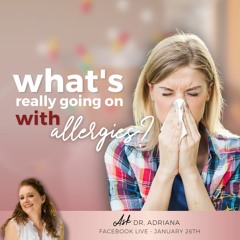 Ask Dr. Adriana - What's Really Going On With Allergies?