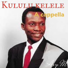 Kululu kelela - accapella Charles Mombaya