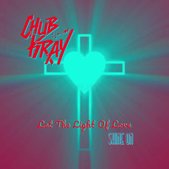 Chub Kray - Let The Light Of Love (Shine On).mp3