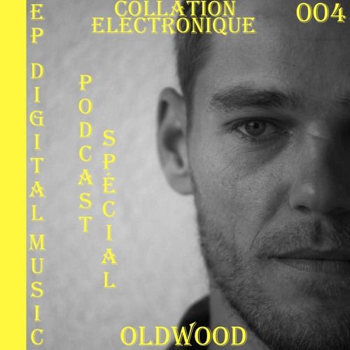 Oldwood / Collation Electronique Podcast 004 EP Digital Music (Continuous Mix)