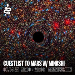 Guestlist to Mars w/ Minashi - Aaja Channel 1 - 09 04 25