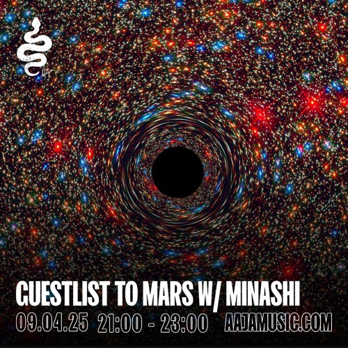 Guestlist to Mars w/ Minashi - Aaja Channel 1 - 09 04 25