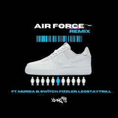 Yung TS & Fizzler & Murda B & Switch & LeoStayTrill — Airforce [Remix]