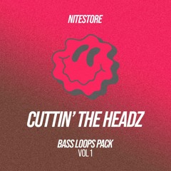 Cuttin' The Headz: Bass Loops Sample Pack // VOL 1 [OUT NOW]