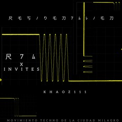 R7A X INVITES:  KHAOZ111