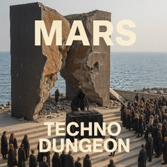 TECHNO DUNGEON 005 | MARS