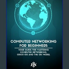 [Ebook] 📖 Computer Networking for Beginners: The Beginner's guide for Mastering Computer Networkin