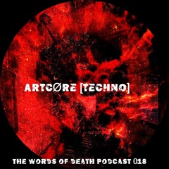 ARTCØRE [TECHNO]  - The Words Of Death Podcast 018