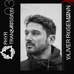 PHYR TRANSMISSION 003 - OLIVER ROSEMANN