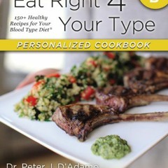 [Read] KINDLE 📩 Eat Right 4 Your Type Personalized Cookbook Type B: 150+ Healthy Rec