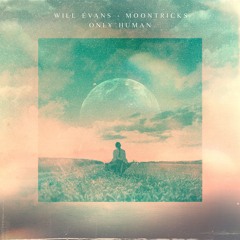 Only Human w/ Will Evans
