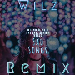 Sad Songs feat. Illenium & Said The Sky, Annika Wells (Remix)