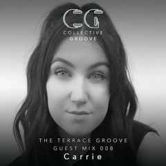 The Terrace Groove Guest Mix 008 - Carrie (London, UK)