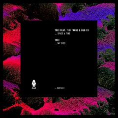 TREi - Space & Time (Feat. Tiki Taane & Dub FX) / My Eyes