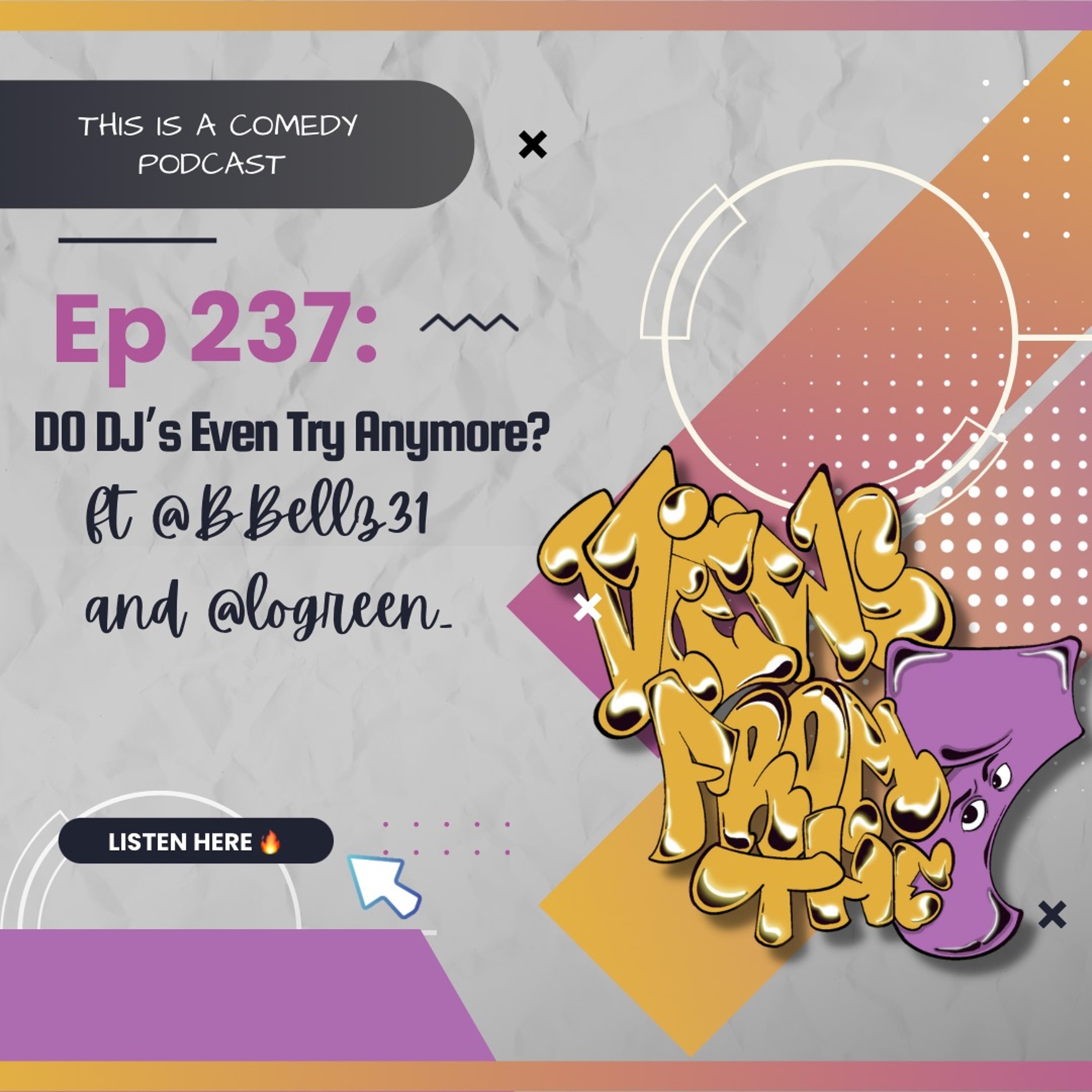 Ep 237: Do DJ's Even Try Anymore? Ft @bbelz31 & @logreen episode artwork