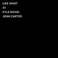 LIKE WHAT (feat. 41, Kyle Richh & Jenn Carter)