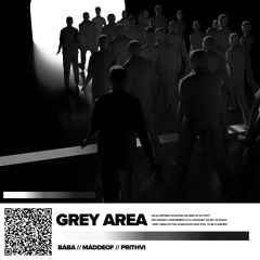 Grey Area (Baba x Maddeof x Prithvi Shetty)