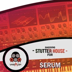 Vandalism - Shocking Stutter House For Serum